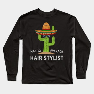 Fun Hairstylist Humor Gifts  Funny Meme Saying Hair Stylist Long Sleeve T-Shirt